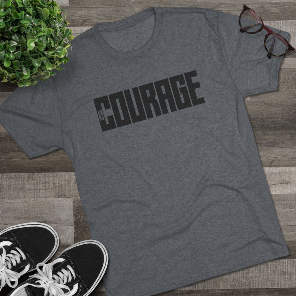 Moral Courage Graphic Tee - Unisex Tri-Blend Crew Shirt